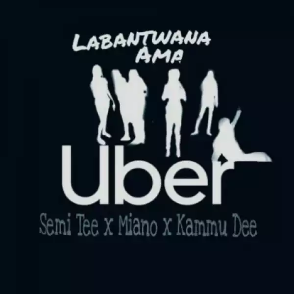 Semi Tee - Labantwana Ama Uber (OriginalMix) ft. Miano, Kammu Dee